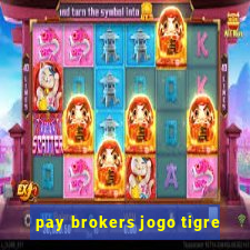 pay brokers jogo tigre